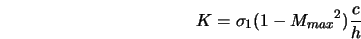  K = {\sigma}_1 (1 - {M_{max}}^2 ) \frac{c}{h} 