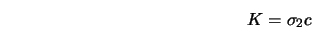  K = {\sigma}_2 c 