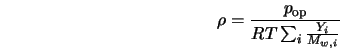  \rho = \frac{p_{\rm op}}{R T \sum_i \frac{Y_i}{M_{w,i}}} 
