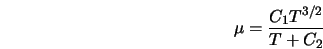  \mu = \frac{C_1 T^{3/2}}{T + C_2} 