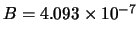 $B = 4.093\times 10^{-7}$