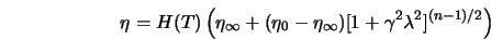  \eta = H(T)\left(\eta_\infty + (\eta_0 - \eta_\infty) [1 + {\gamma}^2 {\lambda}^2]^{(n-1)/2}\right) 