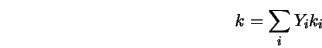  k = \sum_i Y_i k_i 