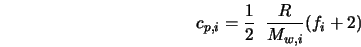  c_{p,i} = \frac{1}{2} \;\; \frac{R}{M_{w,i}} (f_i + 2) 