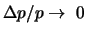 $\Delta p/p \rightarrow\ 0$