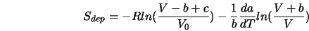  S_{dep} = -R ln(\frac{V-b+c}{V_0})-\frac{1}{b}\frac{da}{dT}ln(\frac{V+b}{V}) 