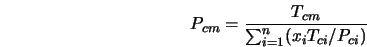  P_{cm} = \frac{T_{cm}}{\sum_{i=1}^n (x_i T_{ci}/P_{ci})} 