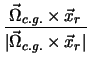 $\displaystyle {\vec{\Omega}_{c.g.} \times \vec{x}_r \over \vert\vec{\Omega}_{c.g.} \times \vec{x}_r \vert}$