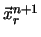 $\vec{x}_r^{n+1}$