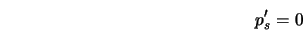  p'_s = 0 
