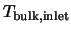 $T_{\rm bulk,inlet}$