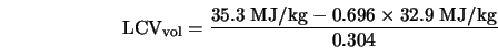 \mbox{LCV}_{{\rm vol}} = \frac{ 35.3 \; {\rm MJ/kg} - 0.696 \times 32.9 \; {\rm MJ/kg} }{0.304}