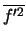 $\overline{f'^2}$