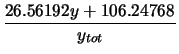 $\displaystyle \frac{26.56192 y + 106.24768}{y_{tot}}$