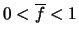 $0<\overline{f}<1$