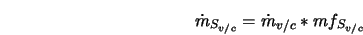  \dot{m}_{S_{v/c}} = \dot{m}_{v/c} * mf_{S_{v/c}} 