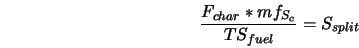  \frac{F_{char} * mf_{S_{c}}}{TS_{fuel}} = S_{split} 
