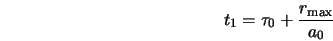 t_1 = \tau_0 +\frac{r_{\rm max}}{a_0}