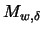 $M_{w, \delta}$