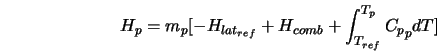  H_p = m_p[-H_{lat_{ref}} + H_{comb} + \int^{T_p}_{T_{ref}} {C_p}_p dT] 