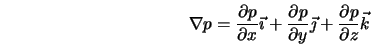 \nabla p = \frac{\partial p}{\partial x}{\vec \imath} + \frac... ...partial y}{\vec \jmath} + \frac{\partial p}{\partial z}{\vec k}