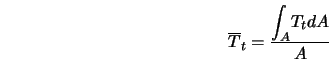  \overline{T}_t = \frac{\displaystyle{\int_A} T_t dA}{A} 