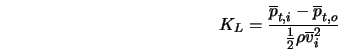  K_L = \frac{\overline{p}_{t,i} - \overline{p}_{t,o}}{\frac{1}{2} \rho \overline{v}_i^2} 