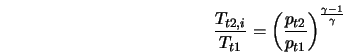  \frac{T_{t2,i}}{T_{t1}} = \left(\frac{p_{t2}}{p_{t1}} \right)^{\frac{\gamma - 1}{\gamma}} 