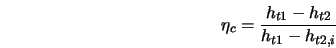  \eta_c = \frac{h_{t1} - h_{t2}}{h_{t1} - h_{t2,i}} 