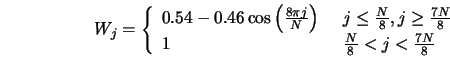  W_j = \left\{\begin{array}{ll} 0.54 - 0.46 \cos \left(\frac... ... & \,\,\, \frac{N}{8} < j < \frac{7N}{8} \end{array}\right.\\ 
