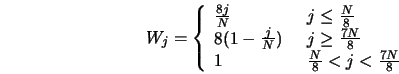 W_j = \left\{\begin{array}{ll} \frac{8 j}{N} & \,\,\, j \leq... ... & \,\,\, \frac{N}{8} < j < \frac{7N}{8} \end{array}\right.\\ 