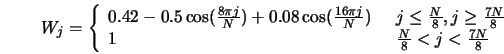  W_j = \left\{\begin{array}{ll} 0.42 - 0.5 \cos (\frac{8 \pi... ... & \,\,\, \frac{N}{8} < j < \frac{7N}{8} \end{array}\right.\\ 