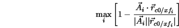  \max_i \left[1 - \frac{\vec{A}_i \cdot \vec{r}_{c0/xf_i}}{\vert\vec{A}_i\vert\vert\vec{r}_{c0/xf_i}\vert}\right] 
