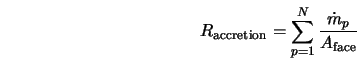  R_{\rm accretion} = \sum^{N}_{p=1} \frac{\dot{m}_p}{A_{\rm face}} 