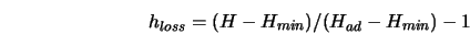 h_{loss} = (H-H_{min}) / (H_{ad}-H_{min}) - 1