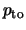 $p_{\rm to}$