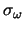 $\sigma_{\omega}$