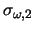 $\sigma_{\omega,2}$
